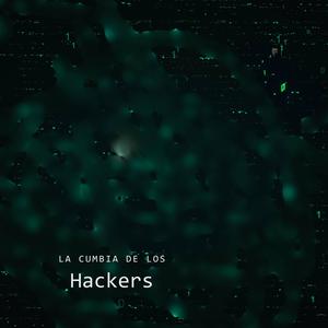 La Cumbia de los Hackers