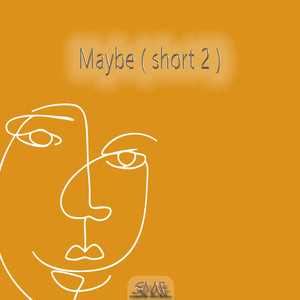 Maybe (short 2)
