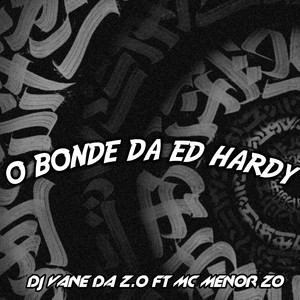 O BONDE DA ED HARDY (Explicit)