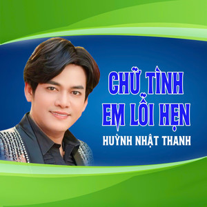 Chữ Tình Em Lỗi Hẹn