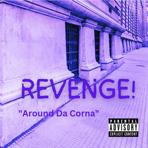 Revenge (Around Da Corna) [Explicit]