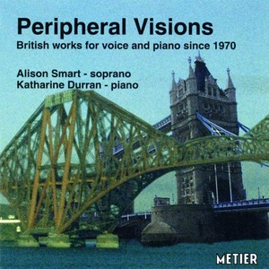 Vocal Recital: Smart, Alison - Macmillan, J. / Maconchy, E. / Weir, J. / Jackson, G. / Holloway, R. / Maxwell Davies, P. (Peripheral Visions)