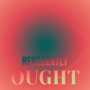 Reverently Ought