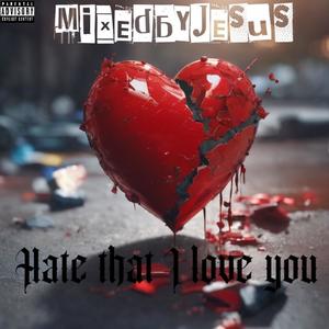 Hate that i love you (Explicit)