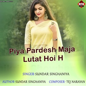 Piya Pardesh Maja Lutat Hoi H