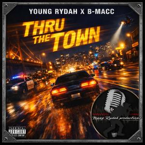 Thru The Town (feat. B-Macc) (Explicit)