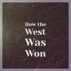 How the West Was Won