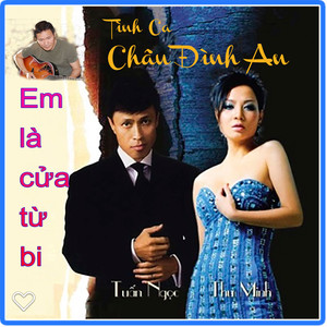 Tình ca Châu Đình An: EM LÀ CỬA TỪ BI