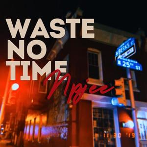 Waste No Time (Explicit)