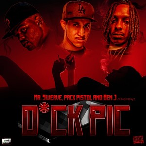**** Pic (feat. Ben J of New Boyz & Pack Pistol) (Explicit)