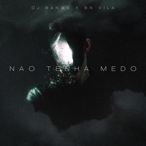 NAO TENHA MEDO (feat. BN VILA)