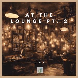 At The Lounge PT. 2