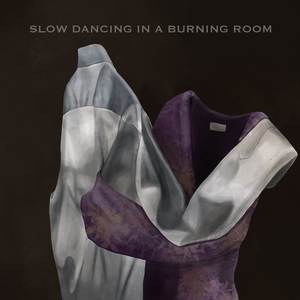 Slow Dancing in a Burning Room (feat Enrica Panetta) [Explicit]