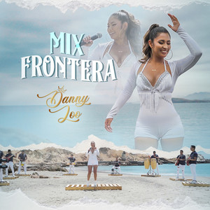 Mix Frontera: No Se Va / Bebe Dame / Que Vuelvas