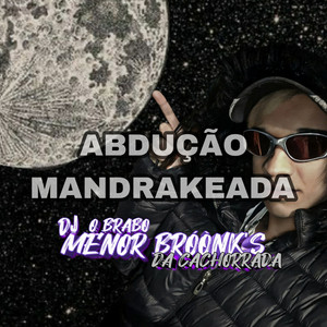 ABDUÇÃO MANDRAKEADA (Explicit)