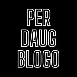 PER DAUG BLOGO