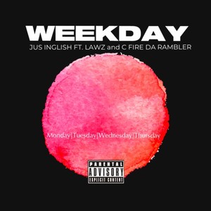 WEEKDAY (feat. LAWZ & C FIRE DA RAMBLER) (Explicit)