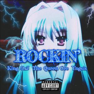 Rockin' (feat. King OxJ & YNGSIS) (Explicit)