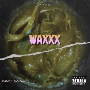 Waxxx (feat. Gafo Loco & LSB) [Explicit]