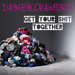 Get Your **** Together (Explicit)