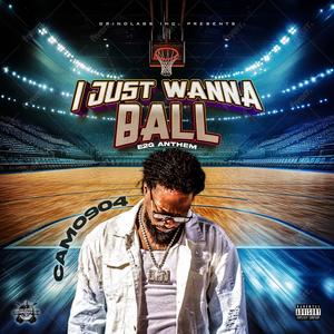 I Just Wanna Ball (E2G Anthem)