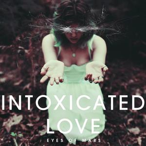 Intoxicated Love