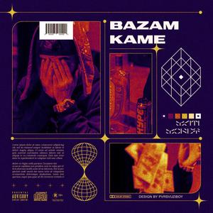 Bazam Kame (Explicit)