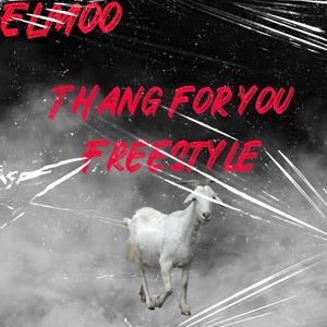 Thang for you freestyle (Explicit)