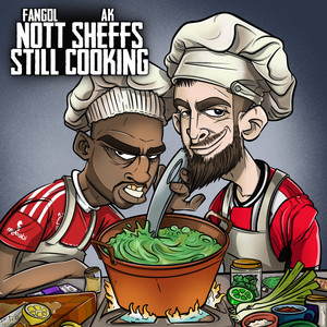 Nott Sheffs Still Cooking (Explicit)