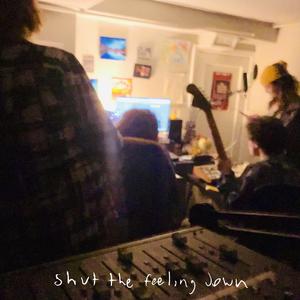 shut the feeling down (feat. Zoe Moff & Yugs)