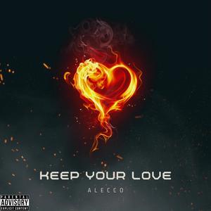 Keep Your Love (Explicit)