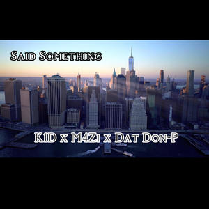 Said Something (feat. Dat Don P & M4Zi) [Explicit]