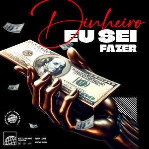Dinheiro Eu Sei Fazer (Explicit)