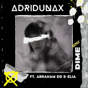 Dime (Remix) [feat. Abraham Dd & Elia]