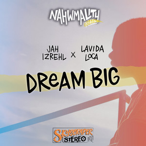 Dream Big (Nahwmality Riddim)