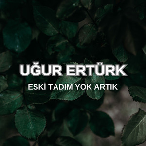 Eski Tadım Yok Artık