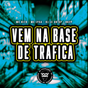 Vem na Base de Trafica (Explicit)