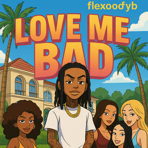 Love Me Bad (Explicit)