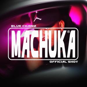 Machuka (Explicit)