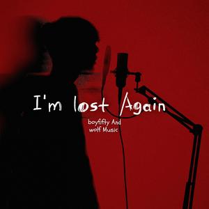 I'm lost Again (feat. Boyfifty & Wolf Music)