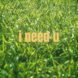 I Need U