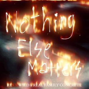 Nothing Else Matters (feat. Real Family Concrete) [Explicit]