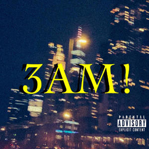 3 AM! (Explicit)