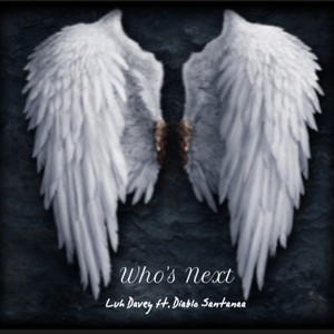 Who's Next (feat. Diablo Santanaa) [Explicit]