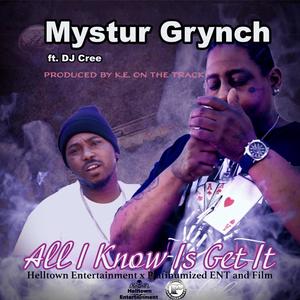 All I Know Is Get It (feat. DJ Cree) (Explicit)