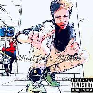 Mind Over Matter (Explicit)