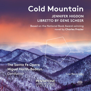 Higdon, J.: Cold Mountain (Opera) [N. Gunn, I. Leonard, E. Fons, Honeywell, Burdette, Nansteel, Santa Fe Opera Orchestra, Harth-Bedoya]