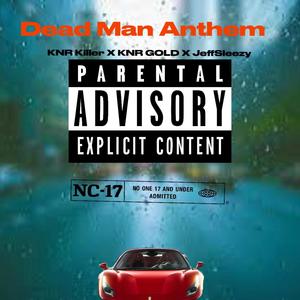 Dead Man Anthem (feat. KNR GOLD & JeffSleezy) [Explicit]