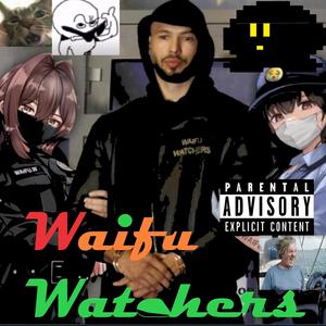 WAIFU WATCHERS (feat. MC Pooface)