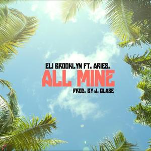 All Mine (feat. Eli Brooklyn)